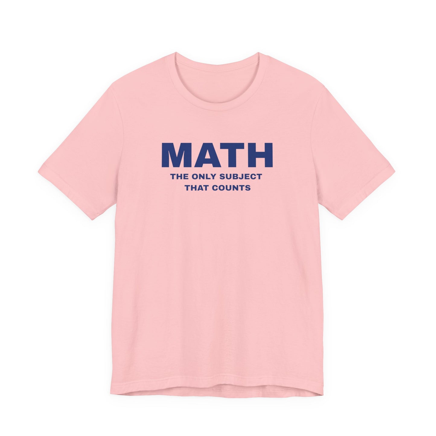 Math Lover Unisex Tee, Funny Math Shirt, Gift for Teachers, Back to School T-Shirt, Nerdy College Apparel, Math Student Clothing