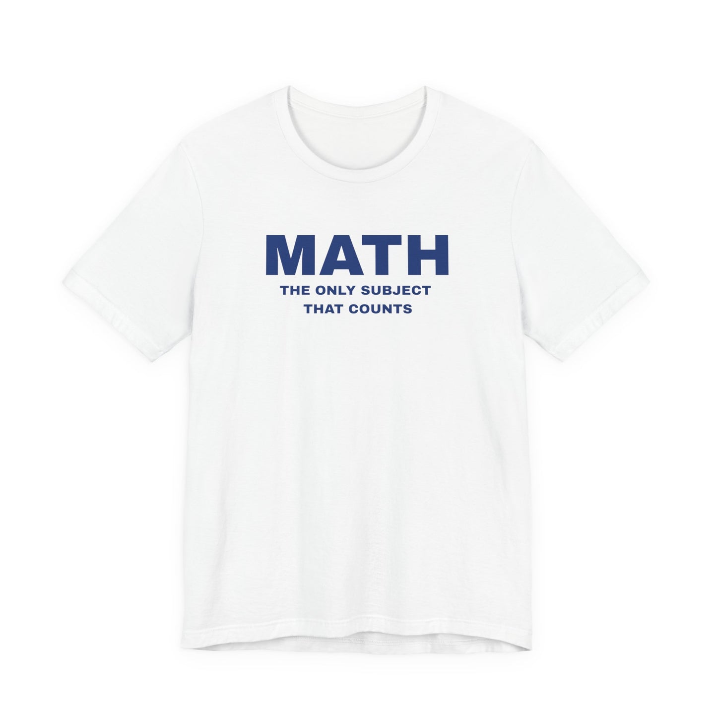 Math Lover Unisex Tee, Funny Math Shirt, Gift for Teachers, Back to School T-Shirt, Nerdy College Apparel, Math Student Clothing