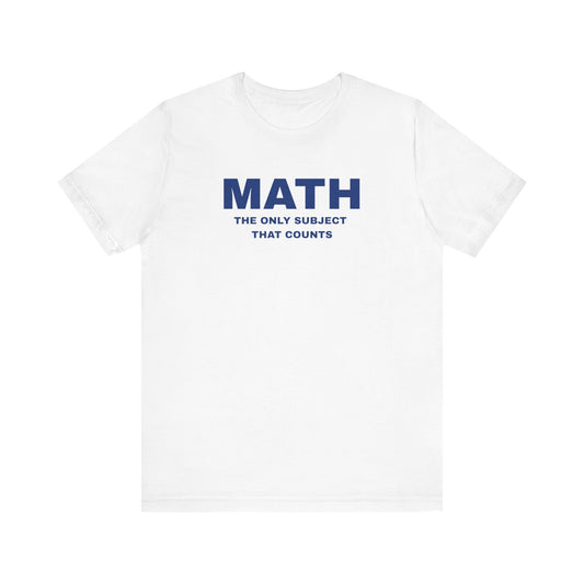 Math Lover Unisex Tee, Funny Math Shirt, Gift for Teachers, Back to School T-Shirt, Nerdy College Apparel, Math Student Clothing