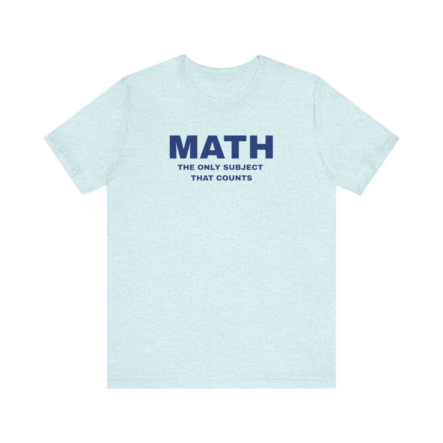 Math Lover Unisex Tee, Funny Math Shirt, Gift for Teachers, Back to School T-Shirt, Nerdy College Apparel, Math Student Clothing