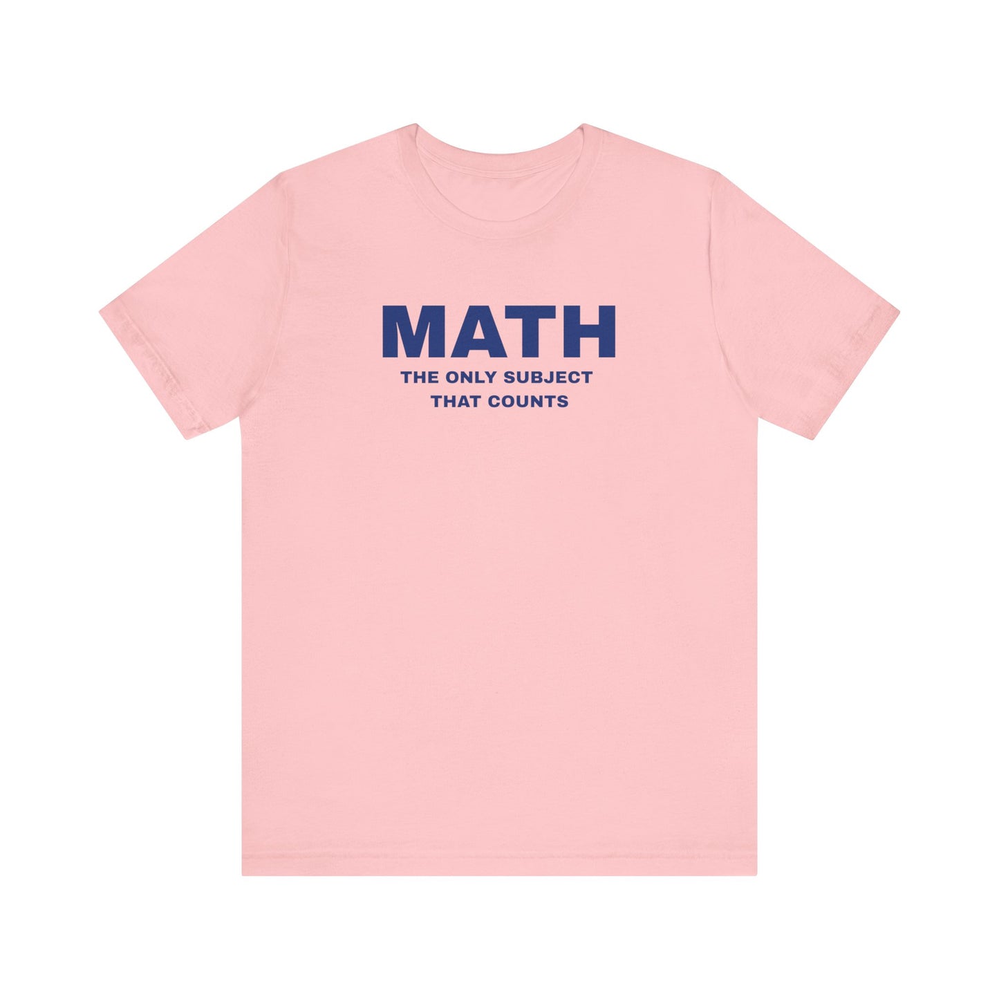Math Lover Unisex Tee, Funny Math Shirt, Gift for Teachers, Back to School T-Shirt, Nerdy College Apparel, Math Student Clothing