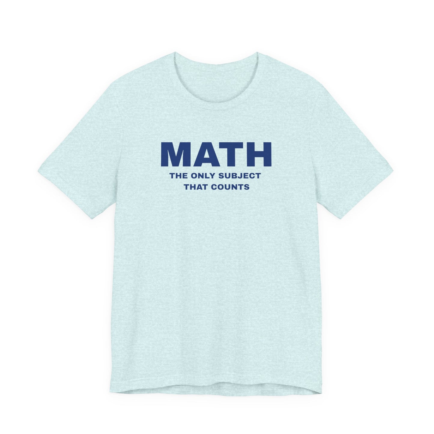 Math Lover Unisex Tee, Funny Math Shirt, Gift for Teachers, Back to School T-Shirt, Nerdy College Apparel, Math Student Clothing