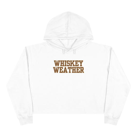 Whiskey Weather Crop Hoodie - Trendy Fall Fashion, Gift for Whiskey Lovers, Casual Wear, Cozy Lounge Top, Perfect for Parties