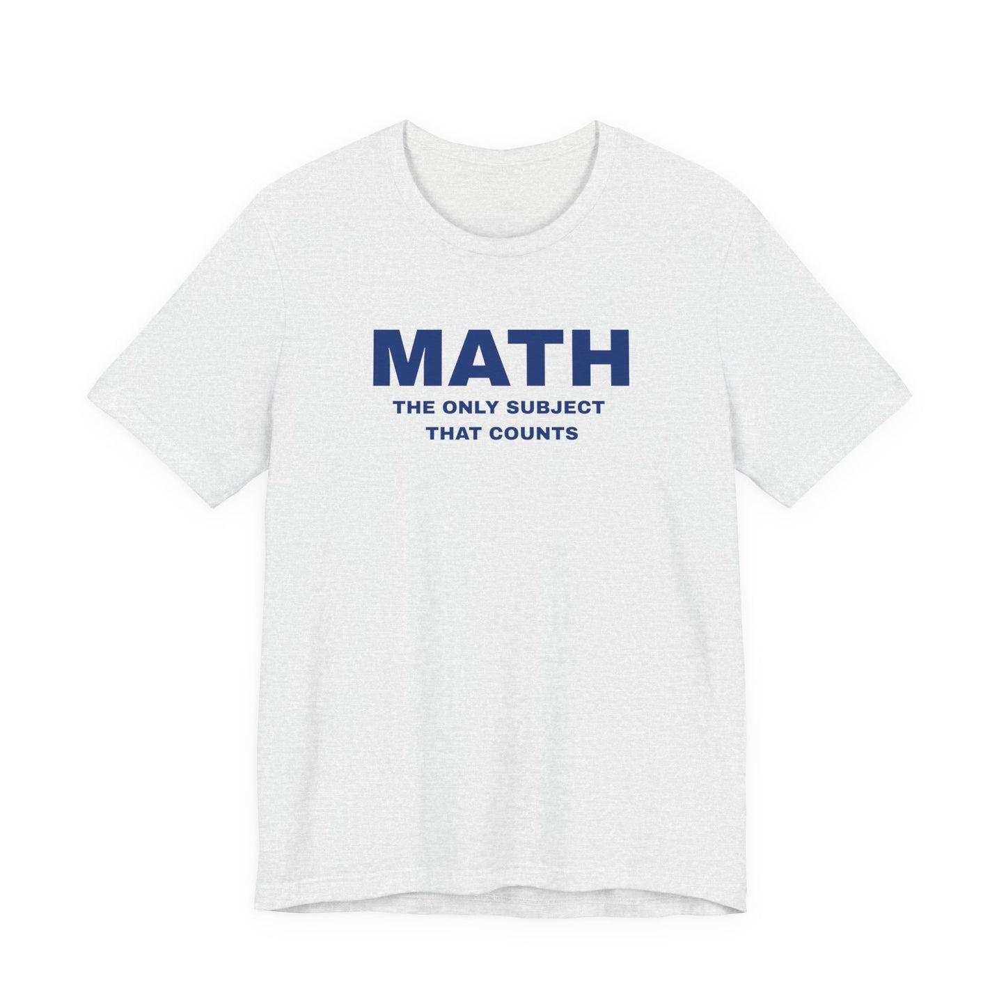 Math Lover Unisex Tee, Funny Math Shirt, Gift for Teachers, Back to School T-Shirt, Nerdy College Apparel, Math Student Clothing