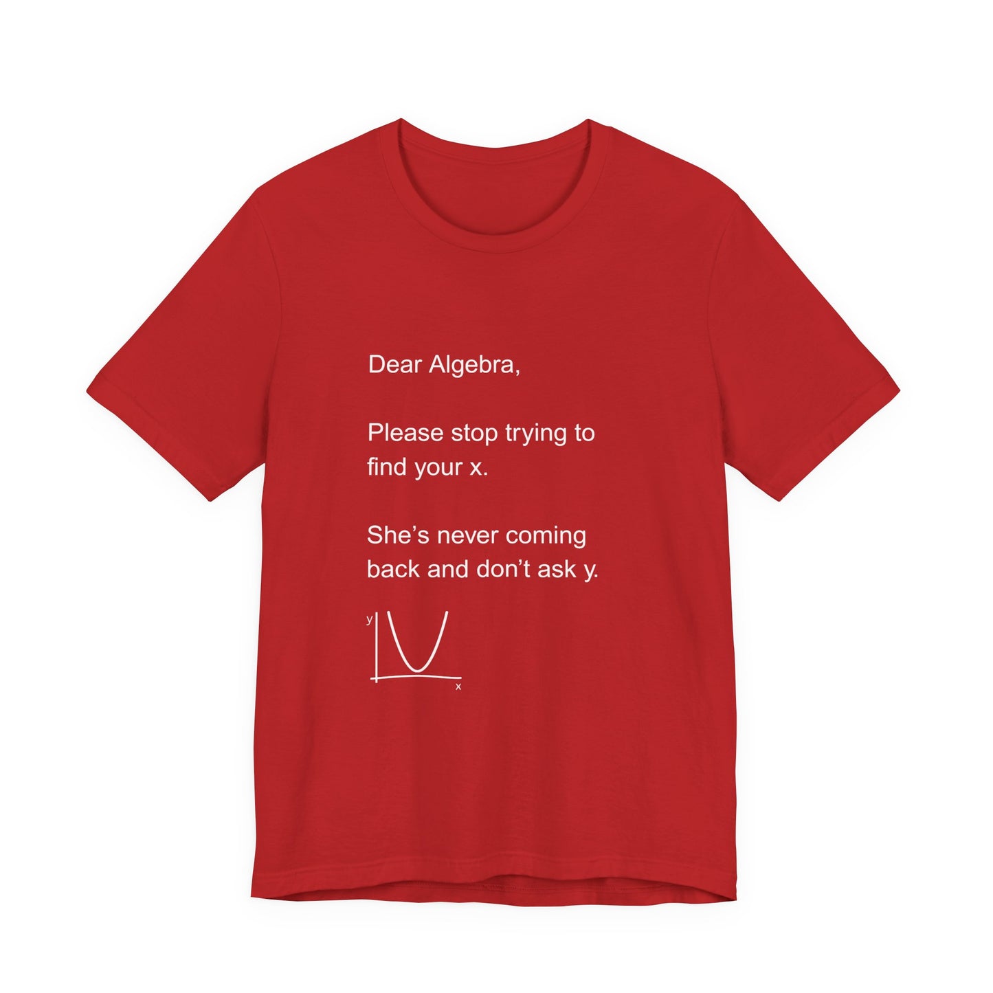 Math Humor Tee, Funny Algebra Quote Shirt, Gift for Teachers, Math Lovers, Geeky Apparel, Perfect for Birthdays, School Events