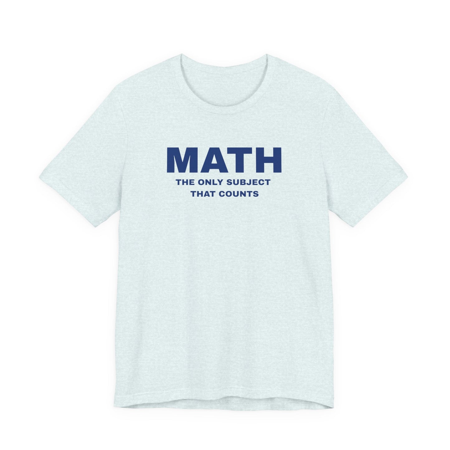 Math Lover Unisex Tee, Funny Math Shirt, Gift for Teachers, Back to School T-Shirt, Nerdy College Apparel, Math Student Clothing