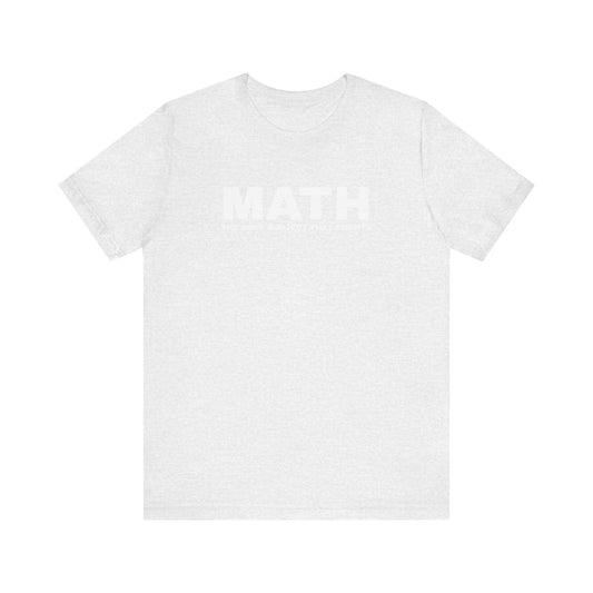 Math Lover Unisex Jersey Tee, Funny Math Shirt, Teacher Gift, Math Student Apparel, Education Clothing, Back to School Outfit