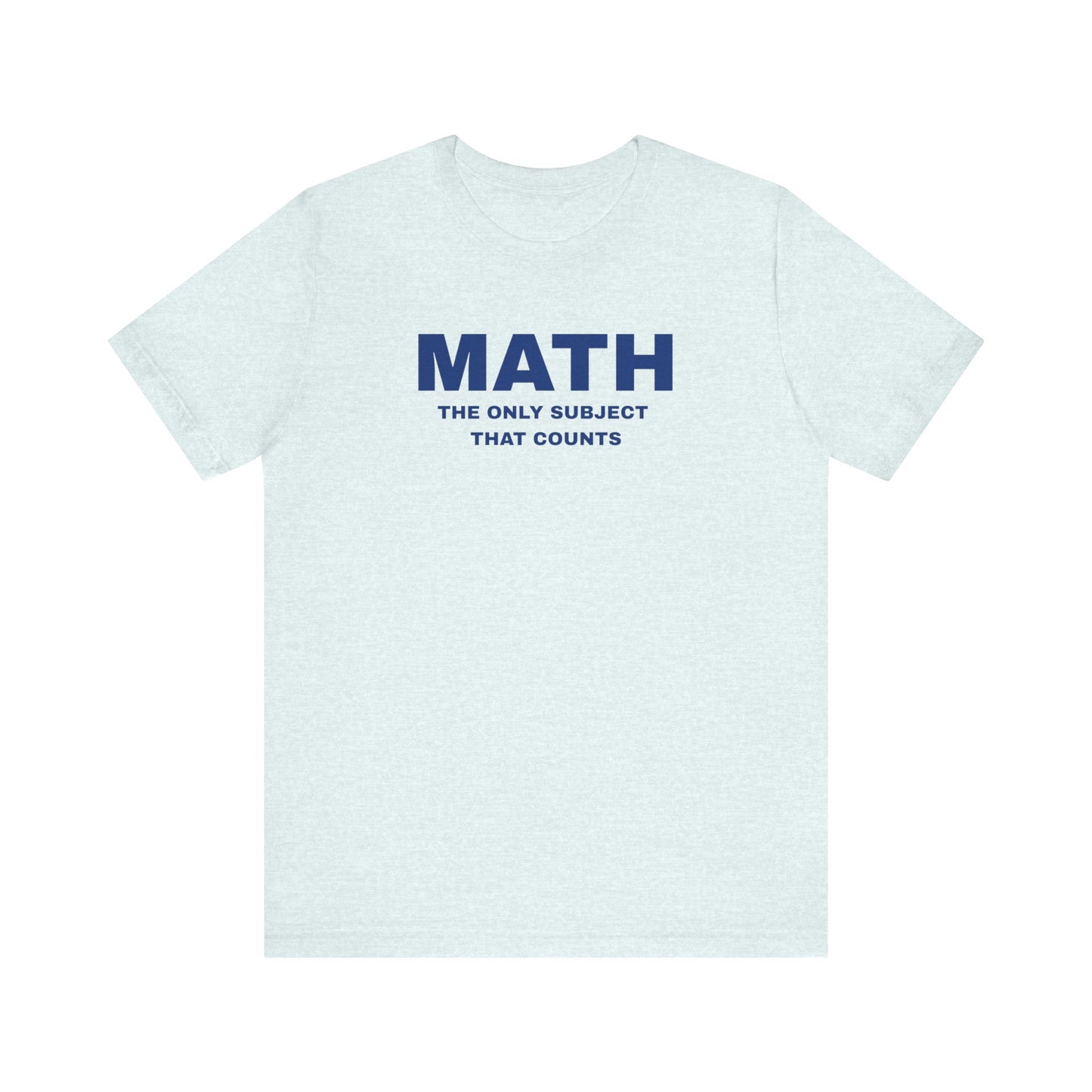 Math Lover Unisex Tee, Funny Math Shirt, Gift for Teachers, Back to School T-Shirt, Nerdy College Apparel, Math Student Clothing