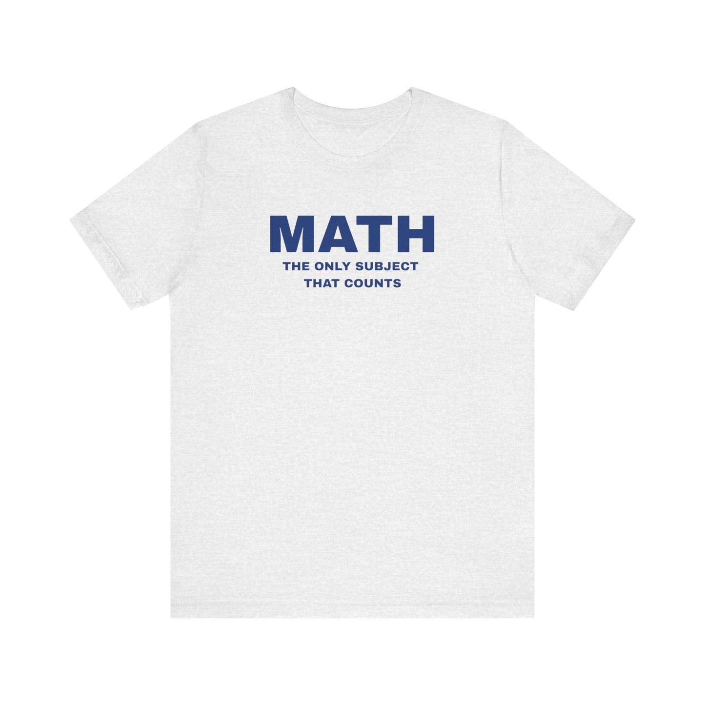 Math Lover Unisex Tee, Funny Math Shirt, Gift for Teachers, Back to School T-Shirt, Nerdy College Apparel, Math Student Clothing